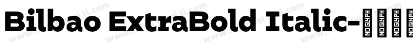 Bilbao ExtraBold Italic字体转换